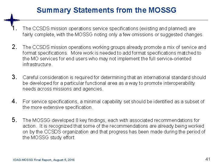 Summary Statements from the MOSSG 1. The CCSDS mission operations service specifications (existing and