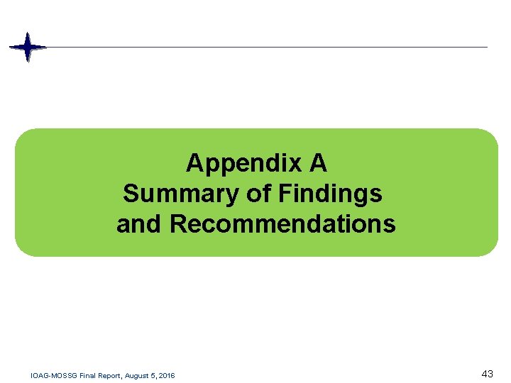 Appendix A Summary of Findings and Recommendations IOAG-MOSSG Final Report, August 5, 2016 43