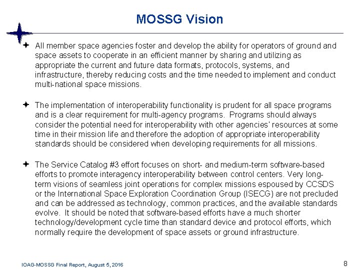 MOSSG Vision All member space agencies foster and develop the ability for operators of