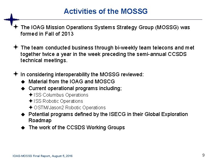 Activities of the MOSSG The IOAG Mission Operations Systems Strategy Group (MOSSG) was formed