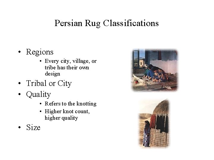 Persian Rug Classifications • Regions • Every city, village, or tribe has their own