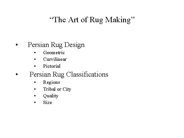“The Art of Rug Making” • Persian Rug Design • • Geometric Curvilinear Pictorial