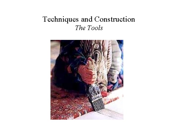 Techniques and Construction The Tools 