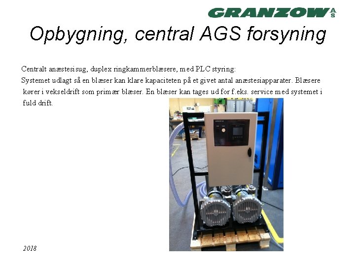 Opbygning, central AGS forsyning Centralt anæstesisug, duplex ringkammerblæsere, med PLC styring: Systemet udlagt så