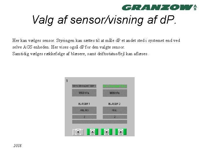 Valg af sensor/visning af d. P. Her kan vælges sensor. Styringen kan sættes til