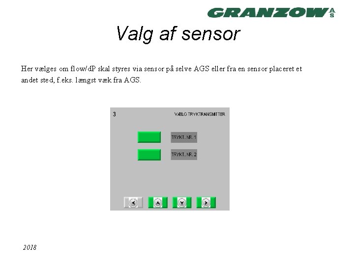 Valg af sensor Her vælges om flow/d. P skal styres via sensor på selve