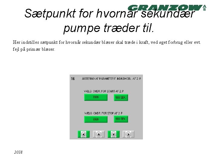 Sætpunkt for hvornår sekundær pumpe træder til. Her indstilles sætpunkt for hvornår sekundær blæser