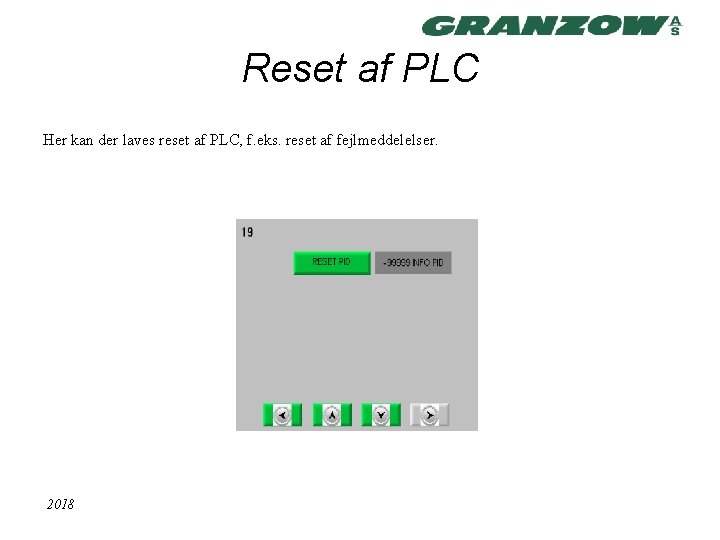 Reset af PLC Her kan der laves reset af PLC, f. eks. reset af