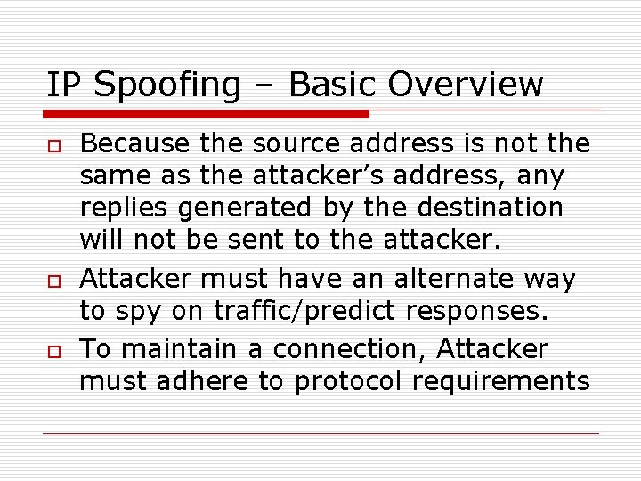 IP Spoofing – Basic Overview o o o Because the source address is not IP Spoofing – Basic Overview o o o Because the source address is not