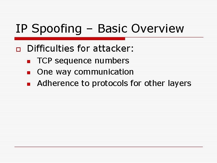 IP Spoofing – Basic Overview o Difficulties for attacker: n n n TCP sequence IP Spoofing – Basic Overview o Difficulties for attacker: n n n TCP sequence