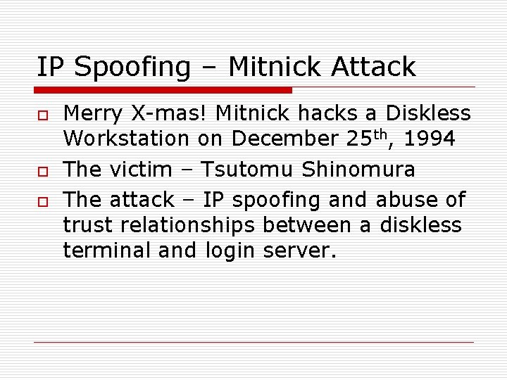 IP Spoofing – Mitnick Attack o o o Merry X-mas! Mitnick hacks a Diskless IP Spoofing – Mitnick Attack o o o Merry X-mas! Mitnick hacks a Diskless