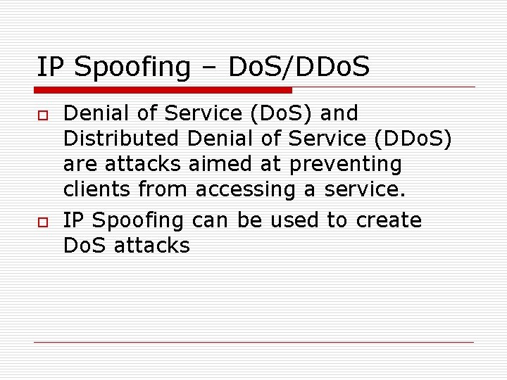 IP Spoofing – Do. S/DDo. S o o Denial of Service (Do. S) and IP Spoofing – Do. S/DDo. S o o Denial of Service (Do. S) and