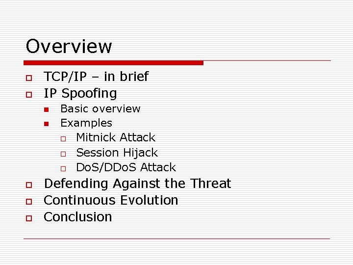 Overview o o TCP/IP – in brief IP Spoofing n n o o o Overview o o TCP/IP – in brief IP Spoofing n n o o o
