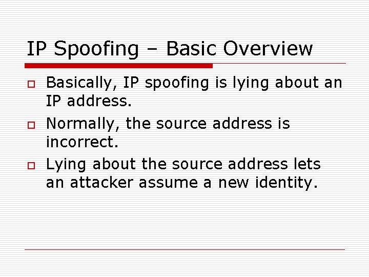 IP Spoofing – Basic Overview o o o Basically, IP spoofing is lying about IP Spoofing – Basic Overview o o o Basically, IP spoofing is lying about