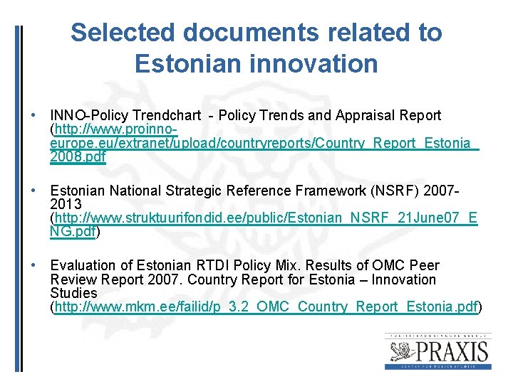 Selected documents related to Estonian innovation • INNO-Policy Trendchart - Policy Trends and Appraisal Selected documents related to Estonian innovation • INNO-Policy Trendchart - Policy Trends and Appraisal