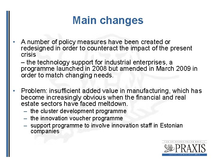 Main changes • A number of policy measures have been created or redesigned in Main changes • A number of policy measures have been created or redesigned in
