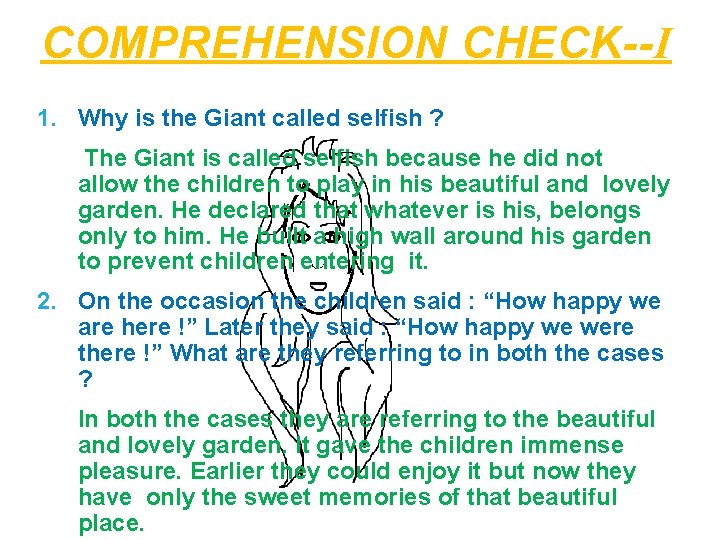 COMPREHENSION CHECK--I 1. Why is the Giant called selfish ? The Giant is called