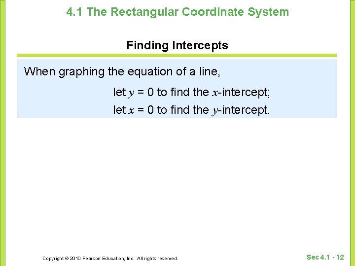 4. 1 The Rectangular Coordinate System Finding Intercepts When graphing the equation of a