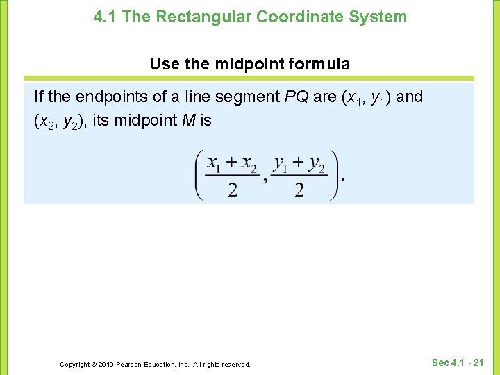 4. 1 The Rectangular Coordinate System Use the midpoint formula If the endpoints of