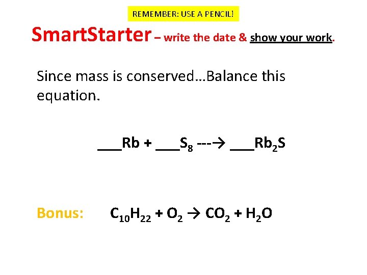 REMEMBER: USE A PENCIL! Smart. Starter – write the date & show your work.