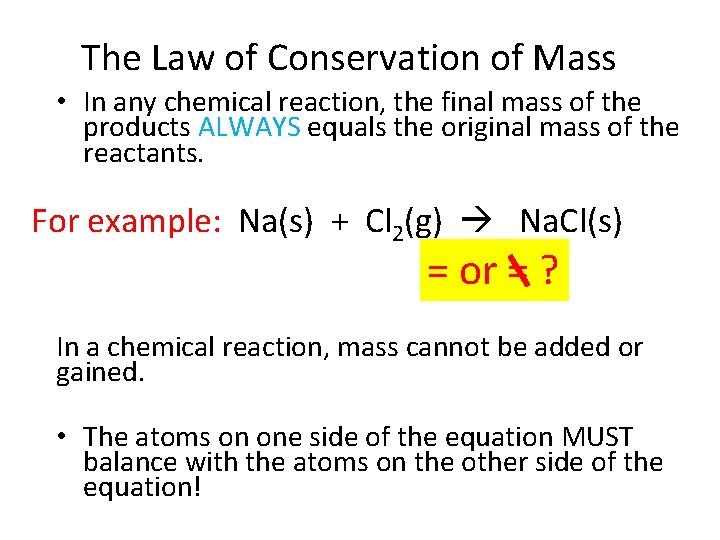 The Law of Conservation of Mass • In any chemical reaction, the final mass