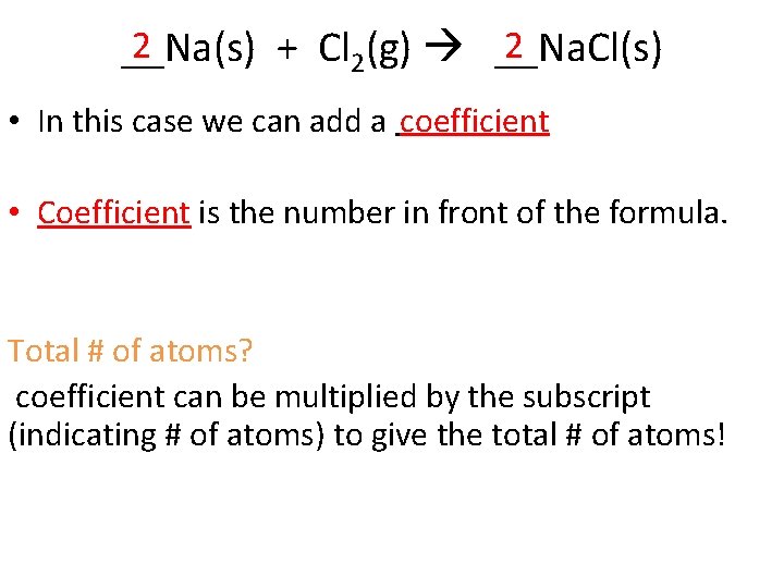 2 2 __Na(s) + Cl 2(g) __Na. Cl(s) • In this case we can