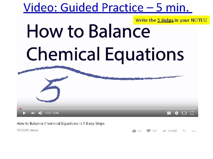 Video: Guided Practice – 5 min. Write the 5 Helps in your NOTES! 5