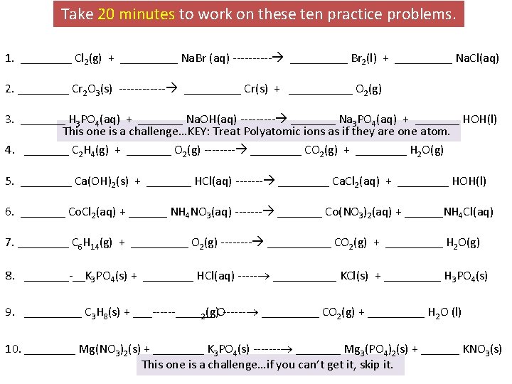 Take 20 minutes to work on these ten practice problems. 1. ____ Cl 2(g)