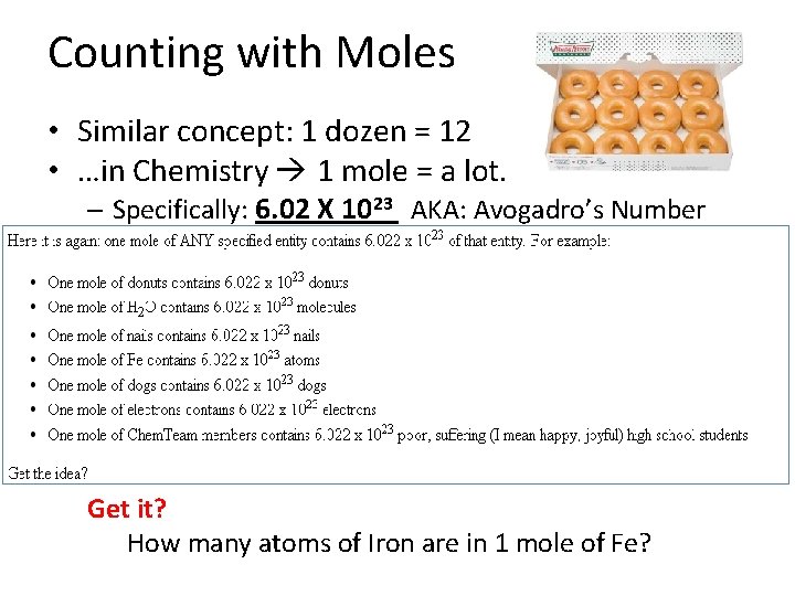 Counting with Moles • Similar concept: 1 dozen = 12 • …in Chemistry 1