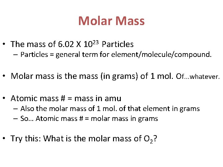 Molar Mass • The mass of 6. 02 X 1023 Particles – Particles =