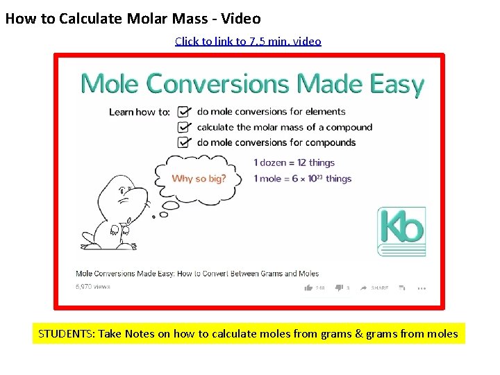 How to Calculate Molar Mass - Video Click to link to 7. 5 min.