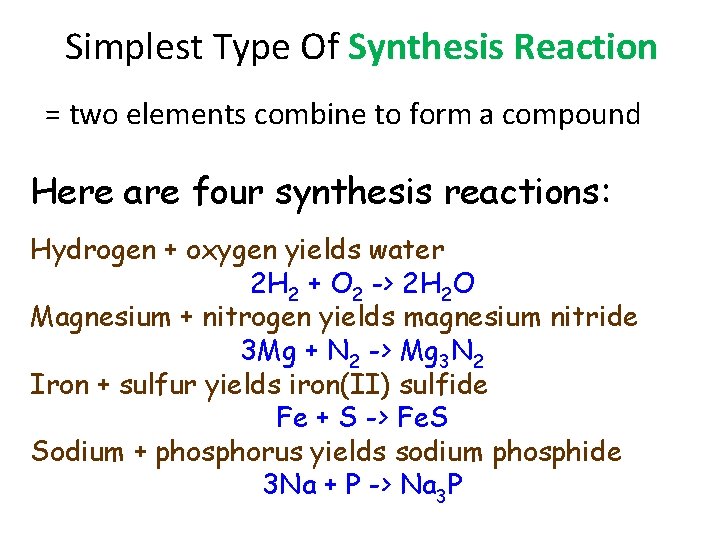 Simplest Type Of Synthesis Reaction = two elements combine to form a compound Here