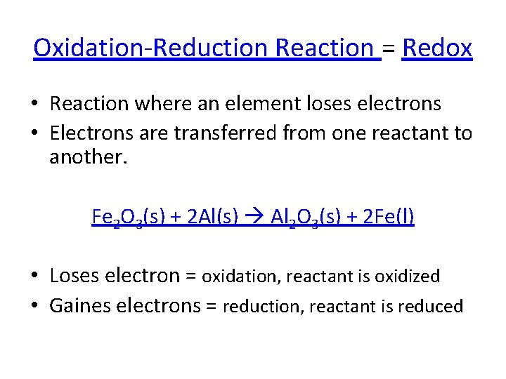 Oxidation Reduction Reaction = Redox • Reaction where an element loses electrons • Electrons