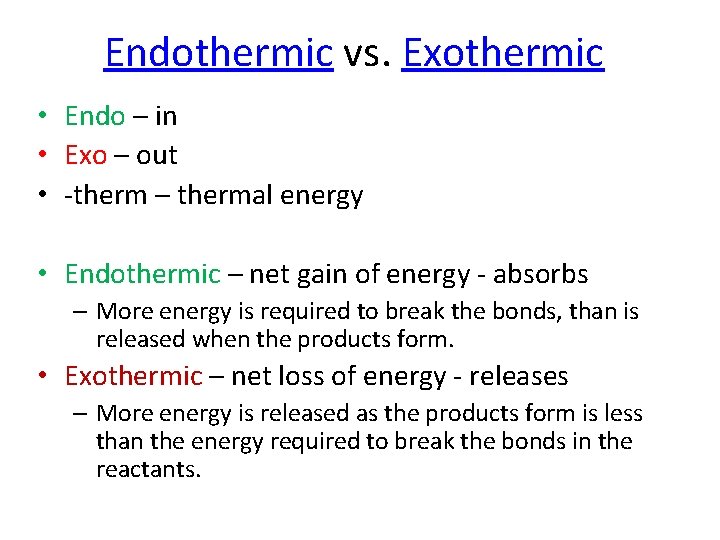 Endothermic vs. Exothermic • Endo – in • Exo – out • therm –