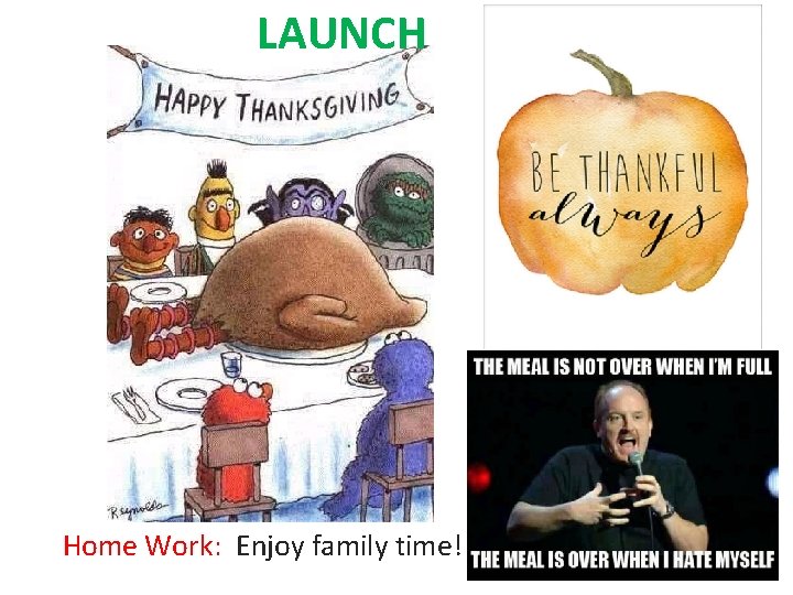 LAUNCH Home Work: Enjoy family time! 