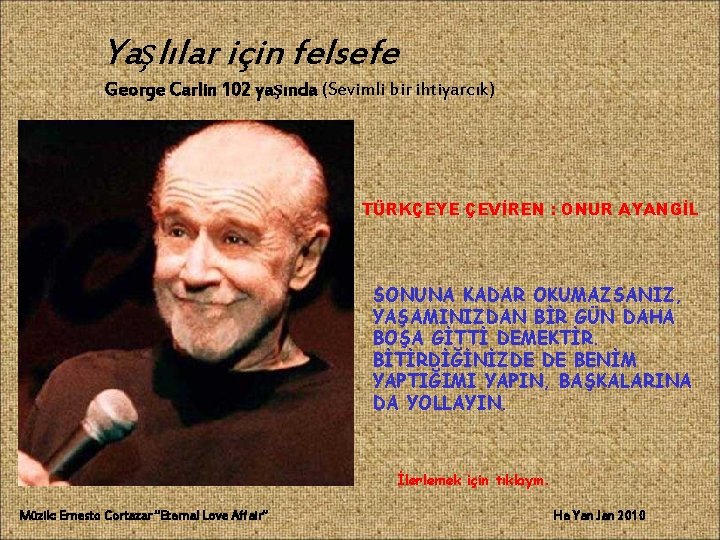 Yaşlılar için felsefe George Carlin 102 yaşında (Sevimli bir ihtiyarcık) TÜRKÇEYE ÇEVİREN : ONUR