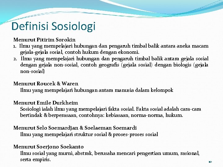 Definisi Sosiologi Menurut Pitirim Sorokin 1. Ilmu yang mempelajari hubungan dan pengaruh timbal balik