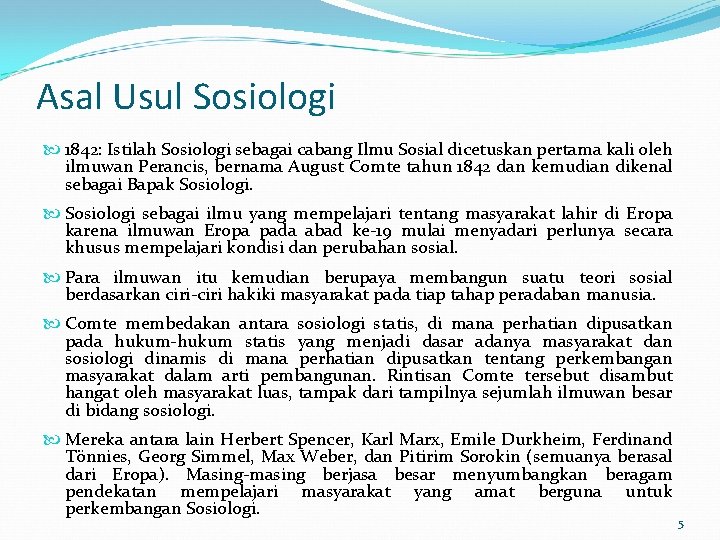 Asal Usul Sosiologi 1842: Istilah Sosiologi sebagai cabang Ilmu Sosial dicetuskan pertama kali oleh