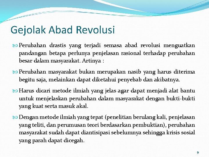 Gejolak Abad Revolusi Perubahan drastis yang terjadi semasa abad revolusi menguatkan pandangan betapa perlunya