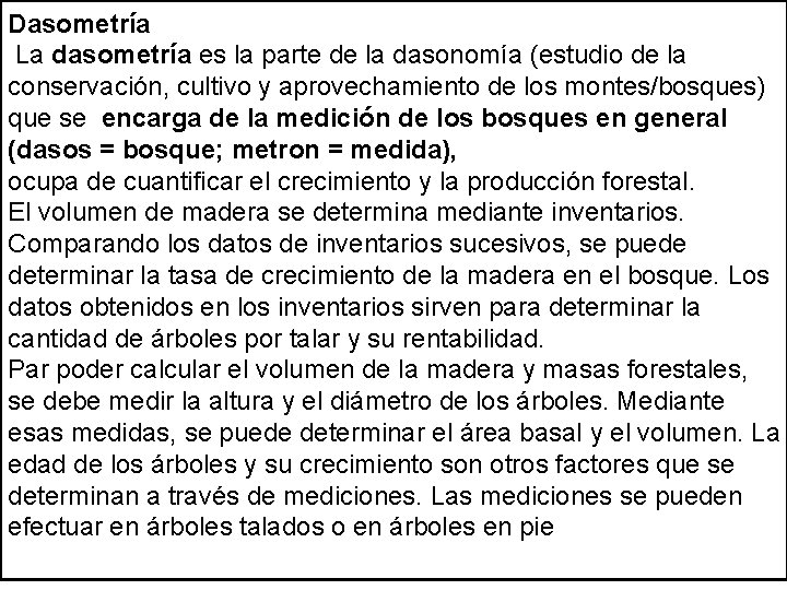 Dasometría La dasometría es la parte de la dasonomía (estudio de la conservación, cultivo