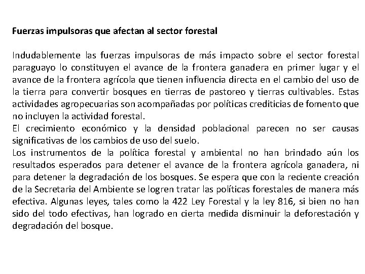 Fuerzas impulsoras que afectan al sector forestal Indudablemente las fuerzas impulsoras de más impacto Fuerzas impulsoras que afectan al sector forestal Indudablemente las fuerzas impulsoras de más impacto