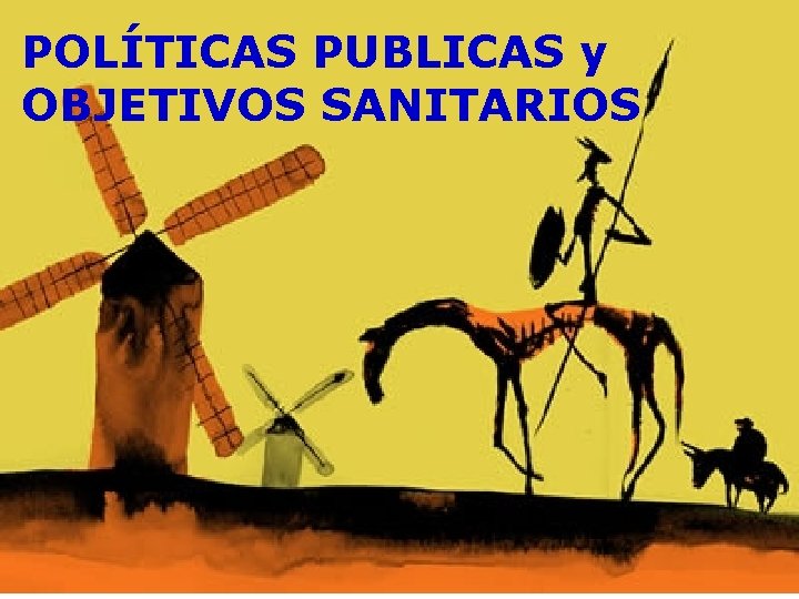 POLÍTICAS PUBLICAS y OBJETIVOS SANITARIOS 