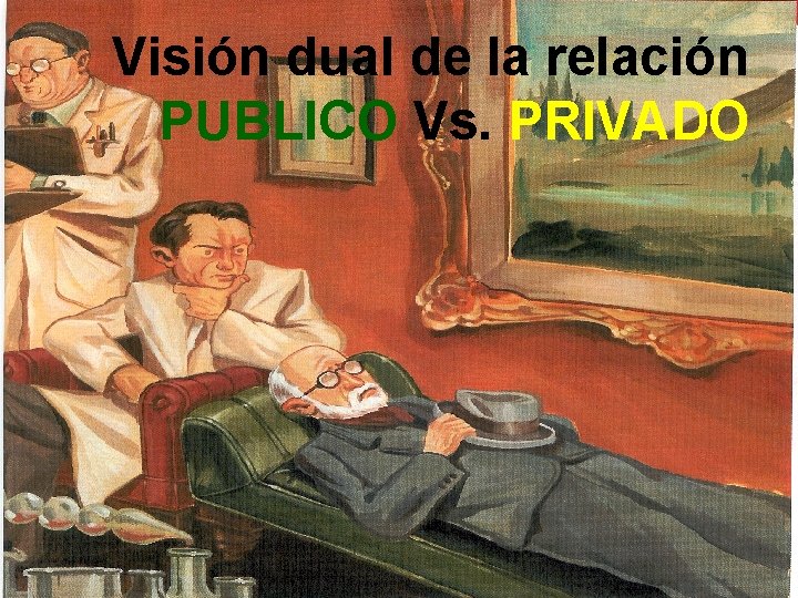 Visión dual de la relación PUBLICO Vs. PRIVADO 