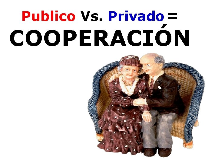 Publico Vs. Privado = COOPERACIÓN 