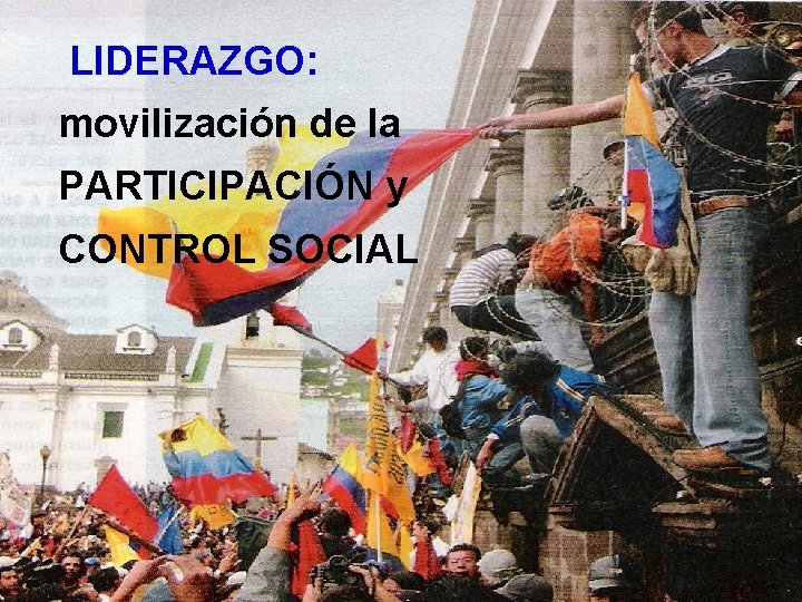 LIDERAZGO: movilización de la PARTICIPACIÓN y CONTROL SOCIAL 