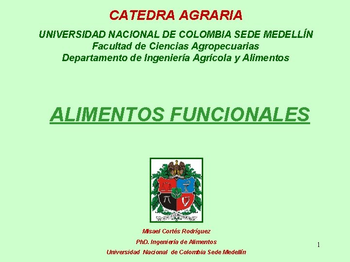 CATEDRA AGRARIA UNIVERSIDAD NACIONAL DE COLOMBIA SEDE MEDELLÍN Facultad de Ciencias Agropecuarias Departamento de