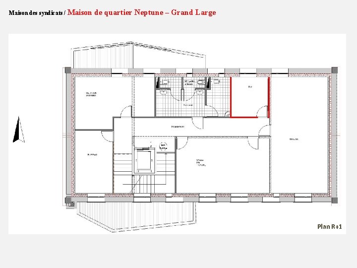 Maison des syndicats / Maison de quartier Neptune – Grand Large Plan R+1 