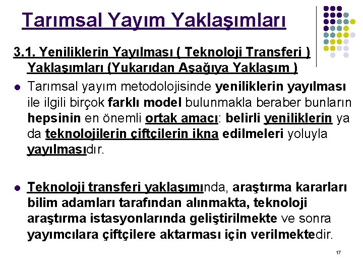 Tarımsal Yayım Yaklaşımları 3. 1. Yeniliklerin Yayılması ( Teknoloji Transferi ) Yaklaşımları (Yukarıdan Aşağıya