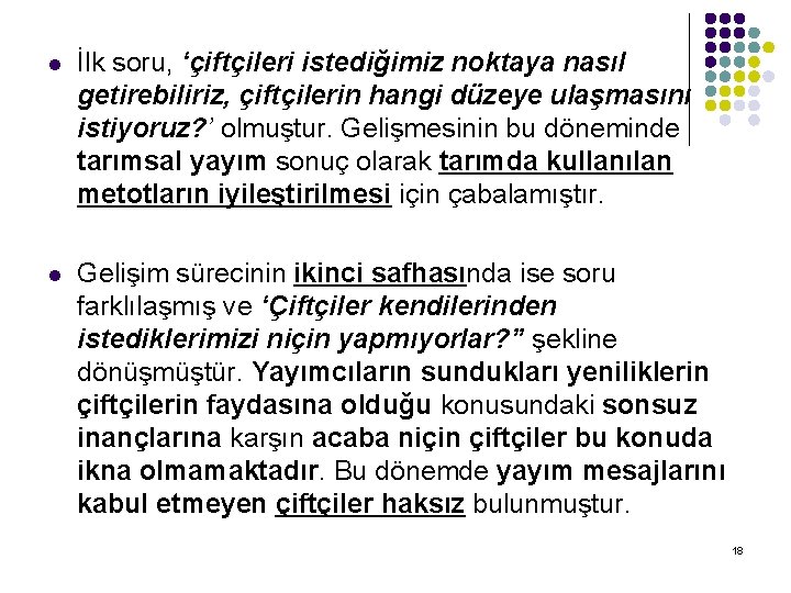 l İlk soru, ‘çiftçileri istediğimiz noktaya nasıl getirebiliriz, çiftçilerin hangi düzeye ulaşmasını istiyoruz? ’