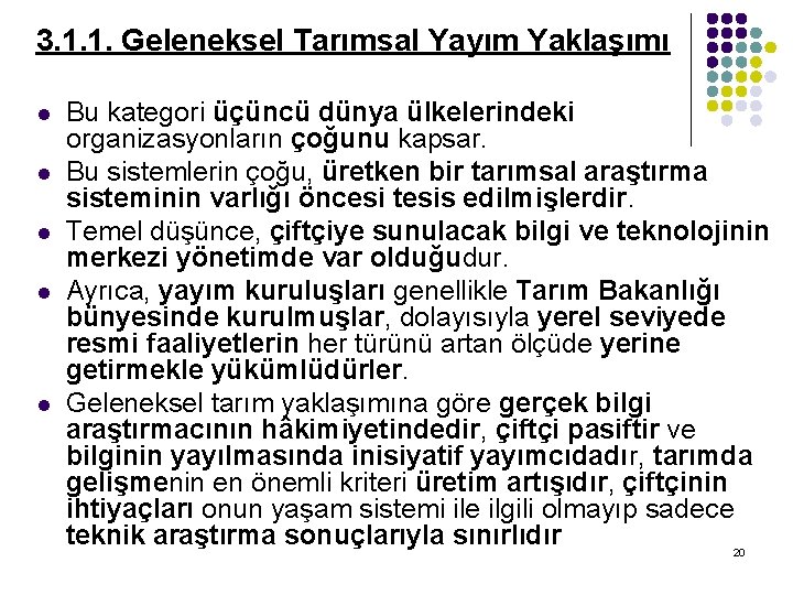 3. 1. 1. Geleneksel Tarımsal Yayım Yaklaşımı l l l Bu kategori üçüncü dünya